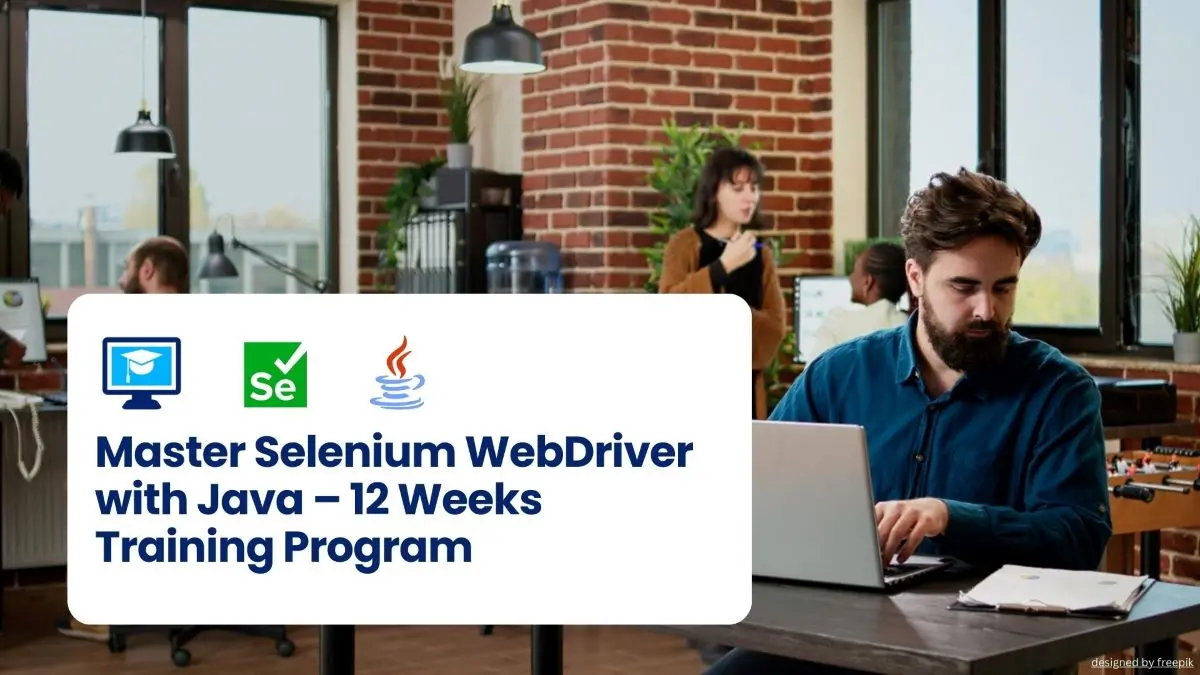 Master Selenium WebDriver with Java – 12 Weeks Training Program